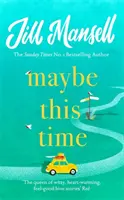 Možná tentokrát - Nový srdceryvný román o lásce a přátelství od autorky bestselleru Možná tentokrát - Maybe This Time - The heart-warming new novel of love and friendship from the bestselling author