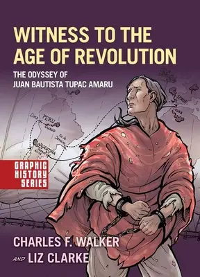 Svědek doby revoluce: Odyssea Juana Bautisty Tupaca Amarua - Witness to the Age of Revolution: The Odyssey of Juan Bautista Tupac Amaru