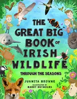 Velká velká kniha irské divočiny: Velká velká kniha o divoké přírodě - The Great Big Book of Irish Wildlife: Through the Seasons