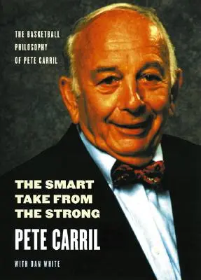 Chytrý záběr od silných: Basketbalová filozofie Peta Carrila - The Smart Take from the Strong: The Basketball Philosophy of Pete Carril