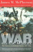 War on the Waters: The Union and Confederate Navies, 1861-1865 (Námořnictvo Unie a Konfederace v letech 1861-1865) - War on the Waters: The Union and Confederate Navies, 1861-1865