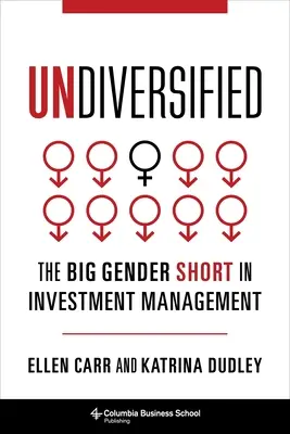 Undiversified: Velký genderový zkrat v investičním managementu - Undiversified: The Big Gender Short in Investment Management
