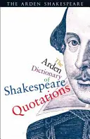 Ardenův slovník shakespearovských citátů - The Arden Dictionary of Shakespeare Quotations