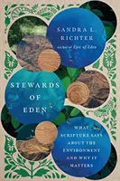 Správci ráje: Co říká Písmo o životním prostředí a proč na tom záleží? - Stewards of Eden: What Scripture Says about the Environment and Why It Matters