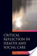 Kritická reflexe ve zdravotnictví a sociální péči - Critical Reflection in Health and Social Care