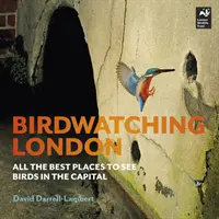Pozorování ptáků v Londýně - Všechna nejlepší místa k pozorování ptáků v hlavním městě - Birdwatching London - All the Best Places to See Birds in the Capital