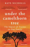 Pod stromem Camelthorn - dopad traumatu na jednu rodinu - Under the Camelthorn Tree - The Impact of Trauma on One Family