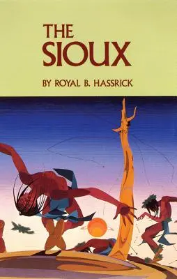 Siouxové: Siouxové: život a zvyky válečnické společnosti - The Sioux: Life and Customs of a Warrior Society