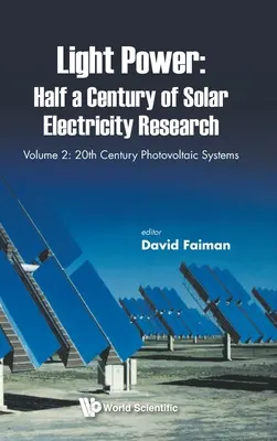 Světelná energie: Půlstoletí výzkumu solární elektřiny - 2. díl: Fotovoltaické systémy 20. století - Light Power: Half a Century of Solar Electricity Research - Volume 2: 20th Century Photovoltaic Systems