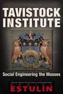 Tavistock Institute: Sociální inženýrství mas - Tavistock Institute: Social Engineering the Masses
