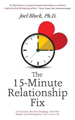 Patnáctiminutová náprava vztahů: Klinicky ověřená strategie, která napraví a posílí váš milostný život. - The 15-Minute Relationship Fix: A Clinically-Proven Strategy That Will Repair and Strengthen Your Love Life