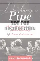 Duchampova dýmka: Šachový román - Marcel Duchamp a George Koltanowski - Duchamp's Pipe: A Chess Romance--Marcel Duchamp and George Koltanowski