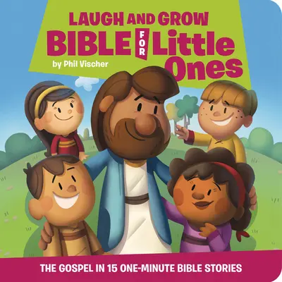 Bible pro nejmenší: Směj se a rost - Evangelium v 15 minutových biblických příbězích - Laugh and Grow Bible for Little Ones - The Gospel in 15 One-Minute Bible Stories