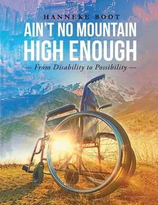 Žádná hora není dost vysoká: Od postižení k možnostem - Ain't No Mountain High Enough: From Disability to Possibility