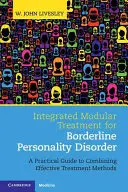 Integrovaná modulární léčba hraniční poruchy osobnosti: Praktický průvodce kombinací účinných léčebných metod - Integrated Modular Treatment for Borderline Personality Disorder: A Practical Guide to Combining Effective Treatment Methods