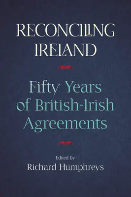 Smíření Irska: 50 let britsko-irských dohod - Reconciling Ireland: 50 Years of British-Irish Agreements