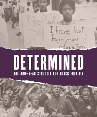 Odhodlání: Čtyřsetletý boj za rovnoprávnost černochů. - Determined: The 400-Year Struggle for Black Equality