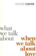 O čem mluvíme, když mluvíme o lásce - What We Talk About When We Talk About Love