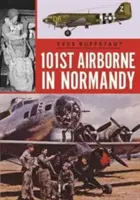 101. výsadková armáda v Normandii: Červen 1944: Normandie v Normandii - The 101st Airborne in Normandy: June 1944