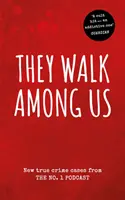 Chodí mezi námi - Nové případy skutečných zločinů z podcastu č. 1 - They Walk Among Us - New true crime cases from the No.1 podcast