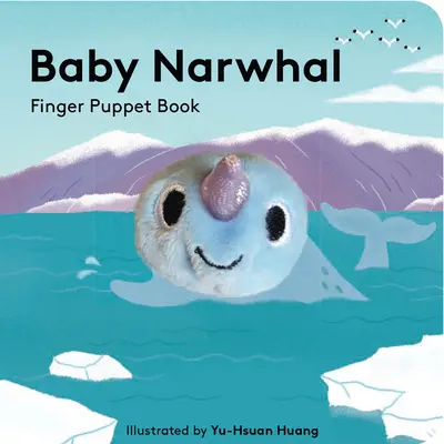 Dítě narvala: Finger Puppet Book (Kniha prstových loutek) - Baby Narwhal: Finger Puppet Book