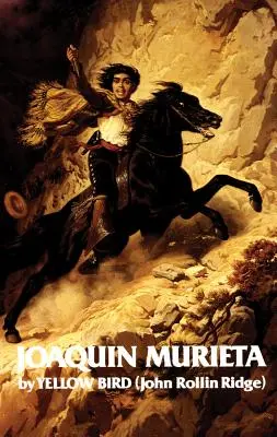 Život a dobrodružství Joaquina Muriety, 4. díl: Slavný kalifornský bandita - Life and Adventures of Joaquin Murieta, Volume 4: Celebrated California Bandit