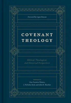Teologie smlouvy: Biblická, teologická a historická perspektiva: Smrtelná smlouva: biblická, teologická a historická perspektiva - Covenant Theology: Biblical, Theological, and Historical Perspectives