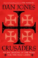 Křižáci - Epické dějiny válek o Svaté země - Crusaders - An Epic History of the Wars for the Holy Lands