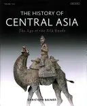 Dějiny Střední Asie: Věk hedvábných cest - The History of Central Asia: The Age of the Silk Roads