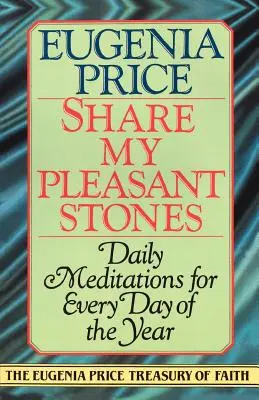 Sdílet mé příjemné kameny: Denní meditace pro každý den v roce - Share My Pleasant Stones: Daily Meditations for Every Day of the Year