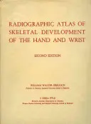 Radiografický atlas vývoje kostry ruky a zápěstí - Radiographic Atlas of Skeletal Development of the Hand and Wrist