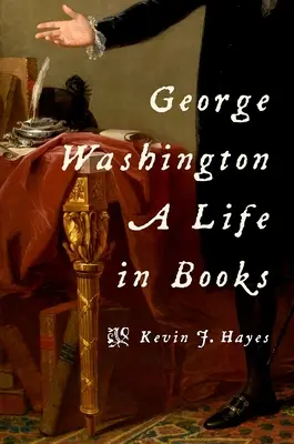 George Washington: Washington Washington: Život v knihách - George Washington: A Life in Books