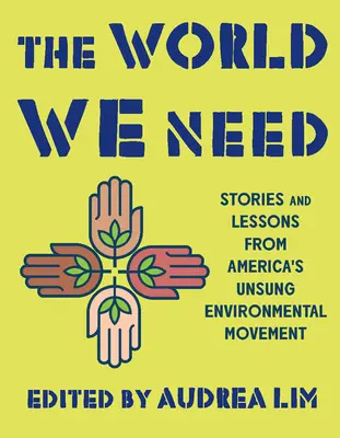 Svět, který potřebujeme: Příběhy a poučení z amerického ekologického hnutí, o kterém se nemluví - The World We Need: Stories and Lessons from America's Unsung Environmental Movement