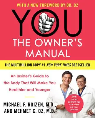 You: Příručka majitele: Průvodce pro zasvěcené, který vás učiní zdravějšími a mladšími - You: The Owner's Manual: An Insider's Guide to the Body That Will Make You Healthier and Younger