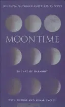 Měsíční čas: Umění harmonie s přírodou a lunárními cykly - Moon Time: The Art of Harmony with Nature & Lunar Cycles