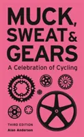 Hnůj, pot a ozubená kola: A Celebration of Cycling (Oslava cyklistiky) - Muck, Sweat & Gears: A Celebration of Cycling