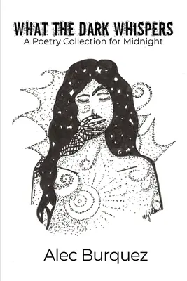 Co šeptá tma: Sbírka půlnoční poezie - What the Dark Whispers: A Poetry Collection for Midnight