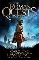 Římské výpravy: Útěk z Říma - kniha 1 - Roman Quests: Escape from Rome - Book 1