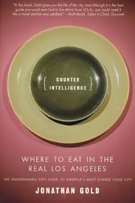Kontrarozvědka: Kde se najíst ve skutečném Los Angeles - Counter Intelligence: Where to Eat in the Real Los Angeles