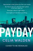 Výplata - okamžitý bestseller v Top 10 a nejpoutavější thriller typu „co byste udělali vy?“, který si letos přečtete. - Payday - The instant Top 10 bestseller and the most addictive 'what would you do?' thriller you'll read this year