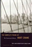 The Complete Poems of Hart Crane: Vydání ke stému výročí narození - The Complete Poems of Hart Crane: The Centennial Edition