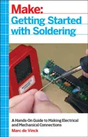 Začínáme s pájením: Pájení: praktický průvodce vytvářením elektrických a mechanických spojů - Getting Started with Soldering: A Hands-On Guide to Making Electrical and Mechanical Connections