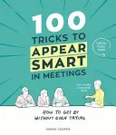 100 triků, jak na schůzkách působit chytře - 100 Tricks to Appear Smart In Meetings