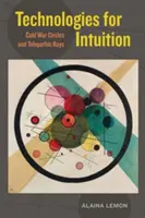 Technologie pro intuici: Kruhy studené války a telepatické paprsky - Technologies for Intuition: Cold War Circles and Telepathic Rays