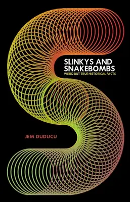 Slinky a hadí bomby: Podivná, ale pravdivá historická fakta - Slinkys and Snake Bombs: Weird But True Historical Facts