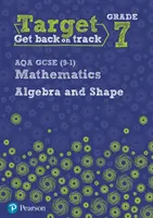 Cílový stupeň 7 AQA GCSE (9-1) Matematika Algebra a tvary Pracovní sešit. - Target Grade 7 AQA GCSE (9-1) Mathematics Algebra and Shape Workbook