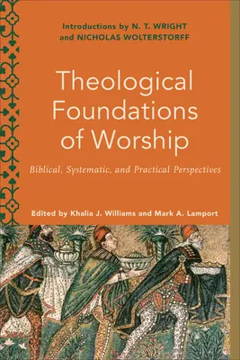 Teologické základy uctívání: Vědecké poznatky: biblický, systematický a praktický pohled na bohoslužbu. - Theological Foundations of Worship: Biblical, Systematic, and Practical Perspectives