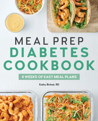 Kuchařka pro diabetiky: Kuchařka pro diabetiky: 4 týdny snadných jídelních plánů - Meal Prep Diabetes Cookbook: 4 Weeks of Easy Meal Plans