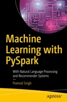 Strojové učení s Pysparkem: Se zpracováním přirozeného jazyka a doporučovacími systémy - Machine Learning with Pyspark: With Natural Language Processing and Recommender Systems