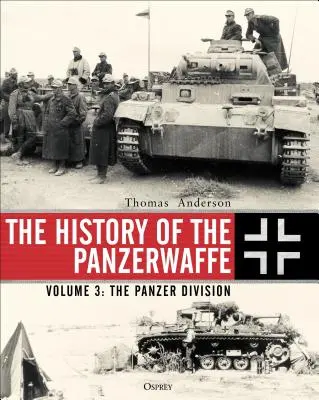 Historie Panzerwaffe: Svazek 3: Tanková divize - The History of the Panzerwaffe: Volume 3: The Panzer Division